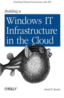 Building a Windows IT Infrastructure in the Cloud: Distributed Hosted Environments with AWS