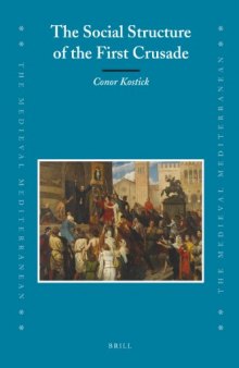 The Social Structure of the First Crusade (The Medieval Mediterranean)  