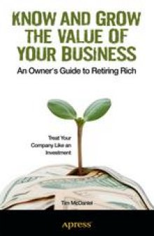 Know and Grow the Value of Your Business: An Owner’s Guide to Retiring Rich