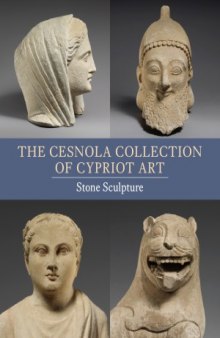 The Cesnola Collection of Cypriot Art  Stone Sculpture