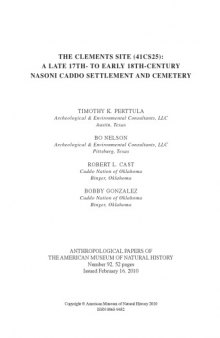 The Clements Site (41CS25): A Late 17th- to Early 18th-Century Nasoni Caddo Settlement and Cemetery: Anthropological Papers of the American Museum of Natural History Number 92