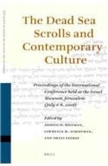The Dead Sea Scrolls and Contemporary Culture: Proceedings of the International Conference Held at the Israel Museum, Jerusalem (July 6-8, 2008)  