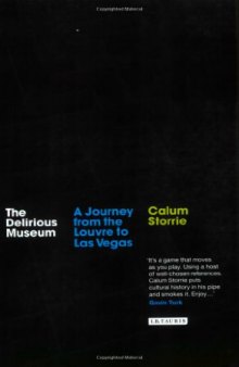 The delirious museum : a journey from the Louvre to Las Vegas