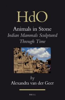 Animals in Stone: Indian Mammals Sculptured Through Time (Handbook of Oriental Studies Handbuch Der Orientalistik)