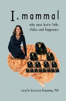 I, Mammal: Why Your Brain Links Status and Happiness
