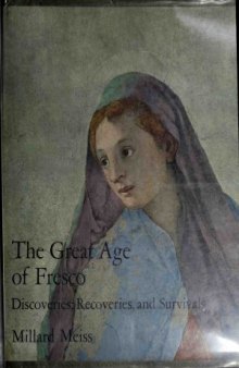 The Great Age of Fresco - Discoveries, Recoveries, and Survivals