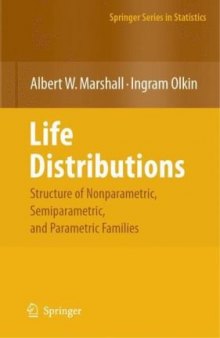 Life Distributions: Structure of Nonparametric, Semiparametric, and Parametric Families 