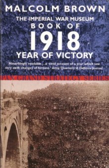 The Imperial War Museum Book of 1918: Year of Victory