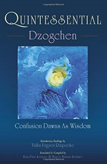 Quintessential Dzogchen: Confusion Dawns as Wisdom