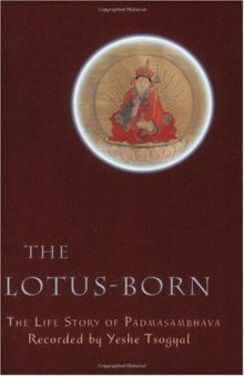 The Lotus-Born: The Life Story of Padmasambhava