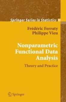 Nonparametric Functional Data Analysis: Theory and Practice (Springer Series in Statistics)