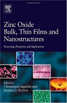 Zinc Oxide Bulk, Thin Films and Nanostructures: Processing, Properties, and Applications