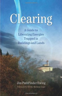 Clearing: A Guide to Liberating Energies Trapped in Buildings and Lands
