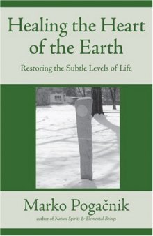Healing the Heart of the Earth: Restoring the Subtle Levels of Life