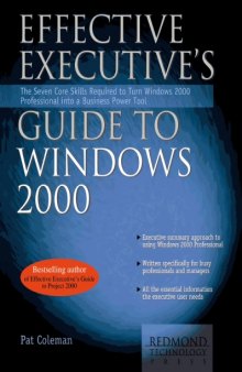 Effective Executive's Guide to Windows 2000: The Seven Core Skills Required to Turn Windows 2000 Professional into a Business Power Tool