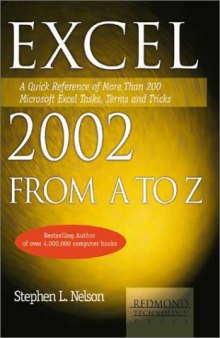 Excel 2002 from A to Z: A Quick Reference of More Than 200 Microsoft Excel Tasks, Terms and Tricks