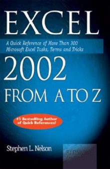 Excel 2002 from a to Z: A Quick Reference of More than 300 Microsoft Excel Tasks, Terms and Tricks