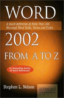 Word 2002 from A to Z: A Quick Reference of More Than 200 Microsoft Word Tasks Terms and Tricks