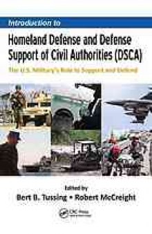 Introduction to Homeland Defense and Defense Support of Civil Authorities (DSCA): The U.S. Military’s Role to Support and Defend