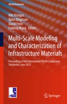 Multi-Scale Modeling and Characterization of Infrastructure Materials: Proceedings of the International RILEM Symposium Stockholm, June 2013