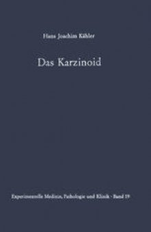 Das Karzinoid: Klinik, Endokrinologie, pathologische Anatomie, Pathogenese und Therapie