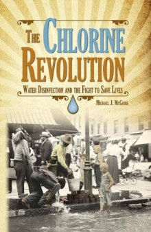 Chlorine Revolution, The: The History of Water Disinfection and the Fight to Save Lives