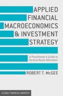 Applied Financial Macroeconomics and Investment Strategy: A Practitioner’s Guide to Tactical Asset Allocation