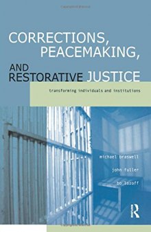 Corrections, Peacemaking and Restorative Justice: Transforming Individuals and Institutions