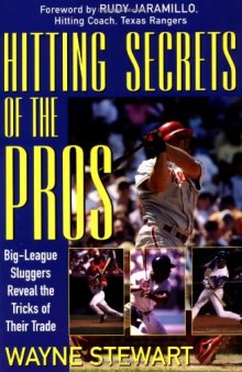 Hitting Secrets of the Pros : Big League Sluggers Reveal The Tricks of Their Trade