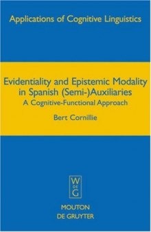 Evidentiality and Epistemic Modality in Spanish (Semi-)Auxiliaries: A Cognitive-Functional Approach (Applications of Congnitive Linguistics)