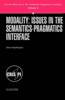 Modality: Issues in the Semantics-Pragmatics Interface (Current Research in the Semantics Pragmatics Interface) (Current Research in the Semantics Pragmatics Interface)