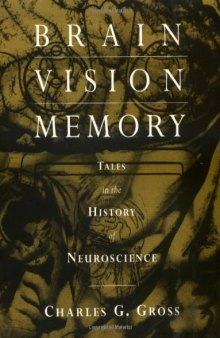 Brain, Vision, Memory: Tales in the History of Neuroscience