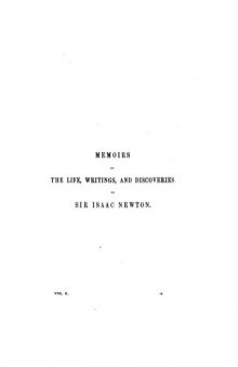 Memoirs of the life, writings, and discoveries of Sir Isaac Newton.