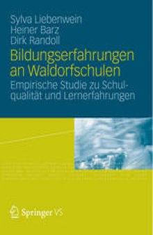 Bildungserfahrungen an Waldorfschulen: Empirische Studie zu Schulqualität und Lernerfahrungen