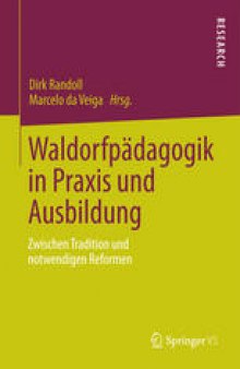 Waldorfpädagogik in Praxis und Ausbildung: Zwischen Tradition und notwendigen Reformen