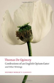 Confessions of an English Opium-Eater: and Other Writings (Oxford World�s Classics)