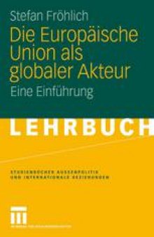 Die Europäische Union als globaler Akteur: Eine Einführung