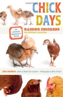 Chick Days: An Absolute Beginner's Guide to Raising Chickens  