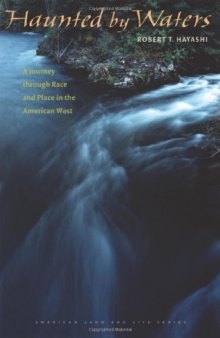 Haunted by Waters: A Journey through Race and Place in the American West (American Land & Life)