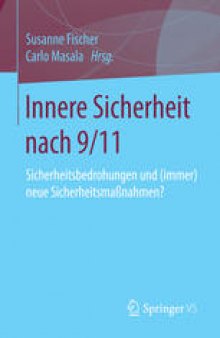 Innere Sicherheit nach 9/11: Sicherheitsbedrohungen und (immer) neue Sicherheitsmaßnahmen?