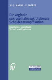 Die vaginale sakrospinale/sakrotuberale Scheidenstumpffixation: Geschichte, Grundlagen, Technik und Ergebnisse