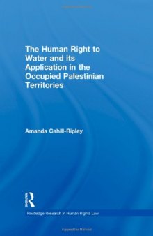 The Human Right to Water and its Application in the Occupied Palestinian Territories (Routledge Research in Human Rights Law)  