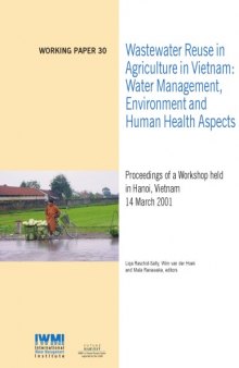 Wastewater reuse in agriculture in Vietnam: Water management, environment and human health aspects. Proceedings of a workshop held in Hanoi, Vietnam, 14 March 2001