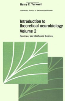 Introduction to Theoretical Neurobiology: Volume 2, Nonlinear and Stochastic Theories (Cambridge Studies in Mathematical Biology)