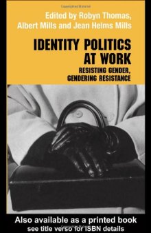 Identity Politics at Work: Resisting Gender, Gendering Resistance (Management, Organizations and Society)