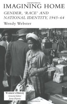 Imagining Home: Gender, Race And National Identity, 1945-1964 (Women's History)