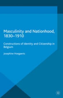 Masculinity and Nationhood, 1830–1910: Constructions of Identity and Citizenship in Belgium