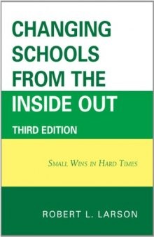 Changing Schools from the Inside Out: Small Wins in Hard Times