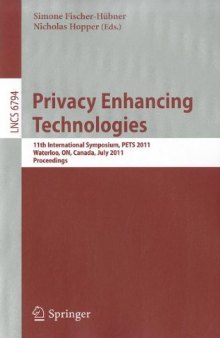 Privacy Enhancing Technologies: 11th International Symposium, PETS 2011, Waterloo, ON, Canada, July 27-29, 2011. Proceedings