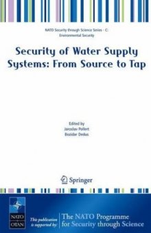 Security of Water Supply Systems: From Source to Tap (NATO Science for Peace and Security Series C: Environmental Security)